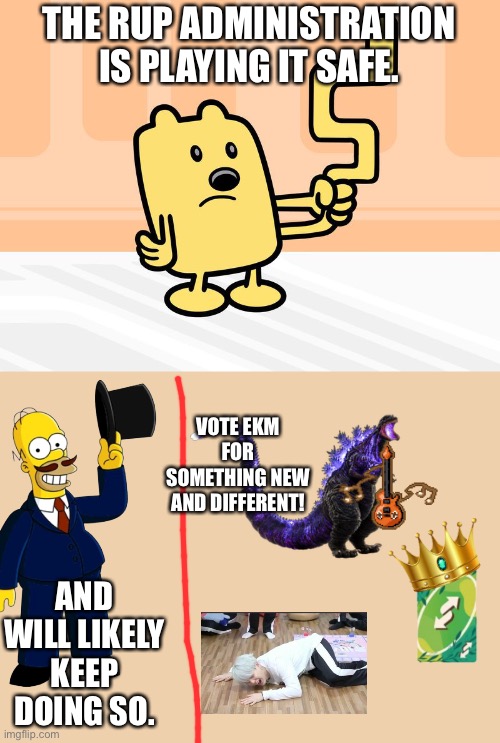 Wubbzy's Tail | THE RUP ADMINISTRATION IS PLAYING IT SAFE. VOTE EKM FOR SOMETHING NEW AND DIFFERENT! AND WILL LIKELY KEEP DOING SO. | image tagged in wubbzy's tail | made w/ Imgflip meme maker
