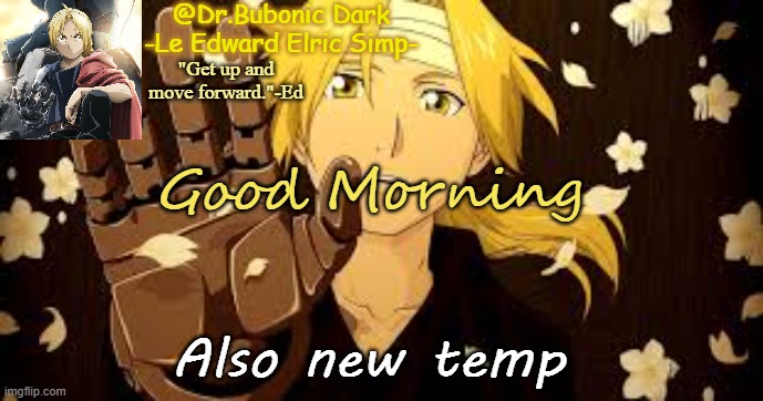 Bubonic's Ed tempo | Good Morning; Also new temp | image tagged in bubonic's ed tempo | made w/ Imgflip meme maker
