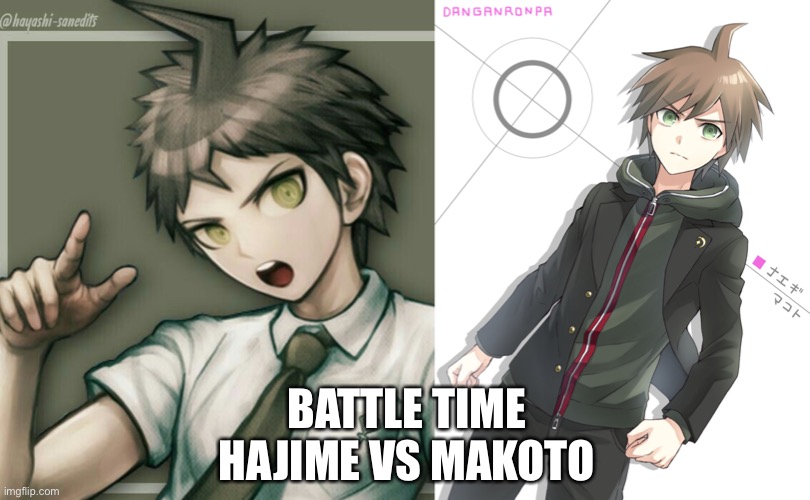 Vote in comments | BATTLE TIME
HAJIME VS MAKOTO | made w/ Imgflip meme maker