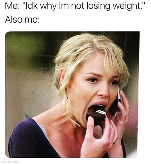 People do this lol | image tagged in funny,weight loss,chocolate,sabotage,goals | made w/ Imgflip meme maker