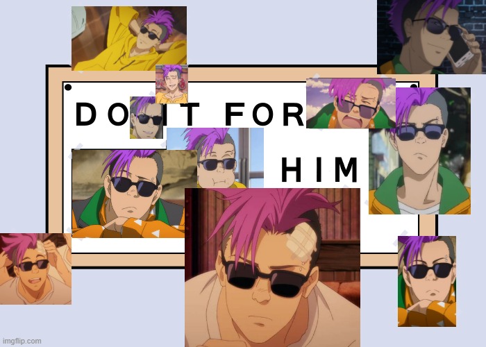 Do It For Him | image tagged in do it for him | made w/ Imgflip meme maker