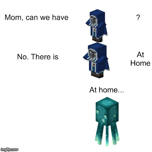 i really wanted the iceologer or the moonbloom in minecraft *sigh* | image tagged in mom can we have | made w/ Imgflip meme maker