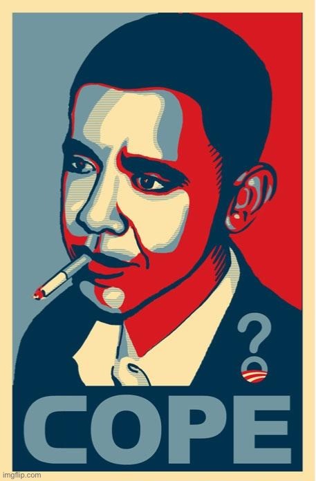 Obama cope | image tagged in obama cope | made w/ Imgflip meme maker