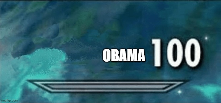 Skyrim skill meme | OBAMA | image tagged in skyrim skill meme | made w/ Imgflip meme maker