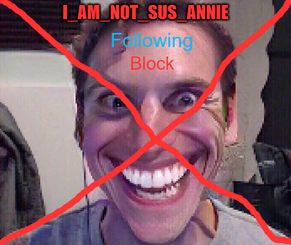 High Quality I_Am_Not_Sus_Annie Announcement Template Blank Meme Template