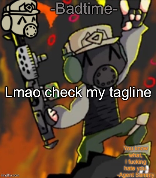 Pp | Lmao check my tagline | image tagged in badtime s chaos temp | made w/ Imgflip meme maker