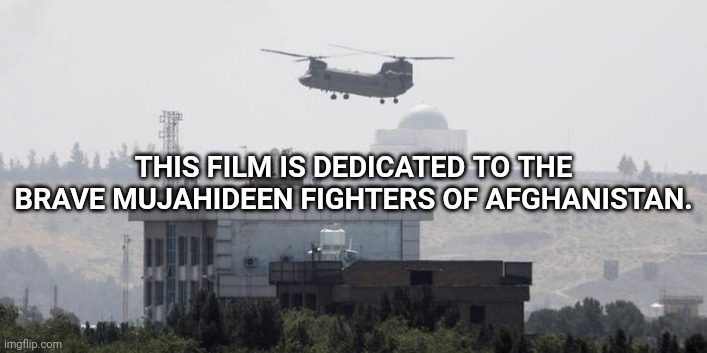 Brave Mujahideen | THIS FILM IS DEDICATED TO THE BRAVE MUJAHIDEEN FIGHTERS OF AFGHANISTAN. | made w/ Imgflip meme maker
