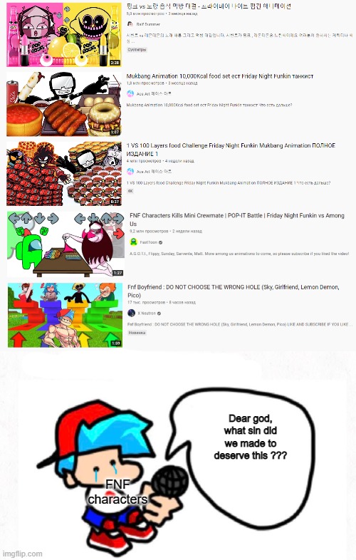 FNF trash kids content | Dear god, what sin did we made to deserve this ??? FNF characters | image tagged in the boyfriend says,fnf,cringe,extra-hell | made w/ Imgflip meme maker