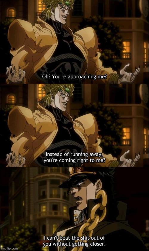 oh? so you're approaching me (anime) | image tagged in oh so you're approaching me anime | made w/ Imgflip meme maker
