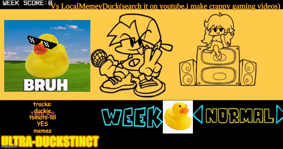 FNF custom week | Vs LocalMemeyDuck(search it on youtube,i make crappy gaming videos); tracks:
duckie
tomato-lol
YES
memes; ULTRA-DUCKSTINCT | image tagged in fnf custom week | made w/ Imgflip meme maker
