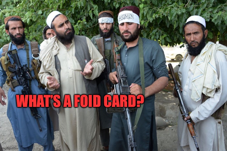 Confused Taliban | WHAT’S A FOID CARD? | image tagged in confused taliban | made w/ Imgflip meme maker
