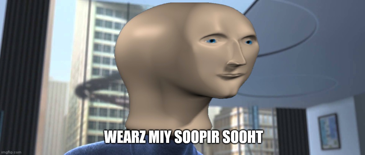 Meme frozone | WEARZ MIY SOOPIR SOOHT | image tagged in frozone where's my supersuit,meme man | made w/ Imgflip meme maker