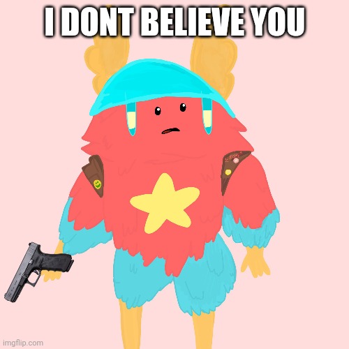 I DONT BELIEVE YOU | made w/ Imgflip meme maker