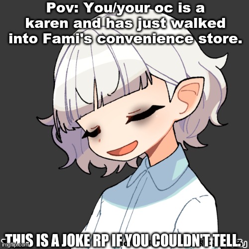 There is an isle specifically for pickles. Kinda OP OCs allowed but not too OP. | Pov: You/your oc is a karen and has just walked into Fami's convenience store. THIS IS A JOKE RP IF YOU COULDN'T TELL. | image tagged in this,is,a,joke | made w/ Imgflip meme maker