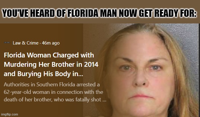 YOU'VE HEARD OF FLORIDA MAN NOW GET READY FOR: | made w/ Imgflip meme maker