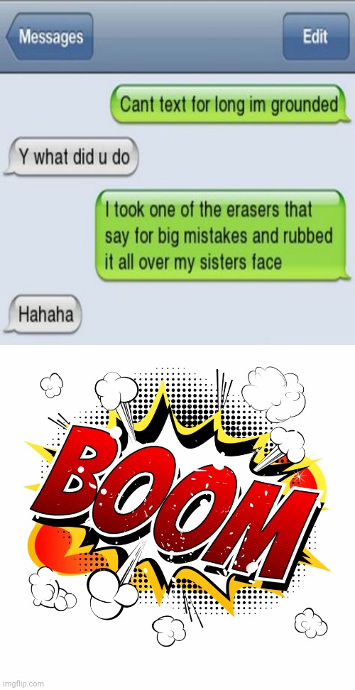 Oh my, erasers | image tagged in boom,roasts,for really big mistakes,reposts,repost,memes | made w/ Imgflip meme maker
