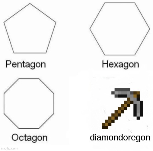 heres a little guide for diamonds | diamondoregon | image tagged in memes,pentagon hexagon octagon | made w/ Imgflip meme maker
