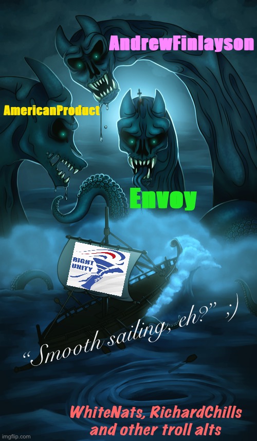 Vote for RUP: the little trireme that could! :) | AndrewFinlayson; AmericanProduct; Envoy; “Smooth sailing, eh?” ;); WhiteNats, RichardChills and other troll alts | image tagged in scylla charybdis,rup party,meanwhile on imgflip,greek mythology,august 2021,the little trireme that could | made w/ Imgflip meme maker