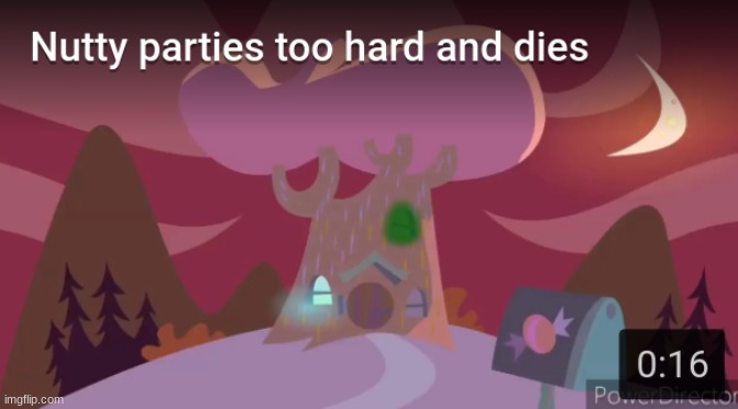 Nutty parties too hard and dies | image tagged in nutty parties too hard and dies | made w/ Imgflip meme maker