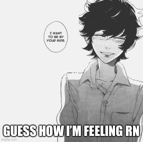 W-Y—E-N-BO-YH-LPM- | GUESS HOW I’M FEELING RN | made w/ Imgflip meme maker