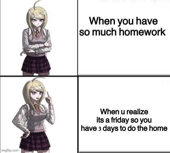 Keade Drake meme | When you have so much homework; When u realize its a friday so you have 3 days to do the homework | image tagged in keade drake meme | made w/ Imgflip meme maker