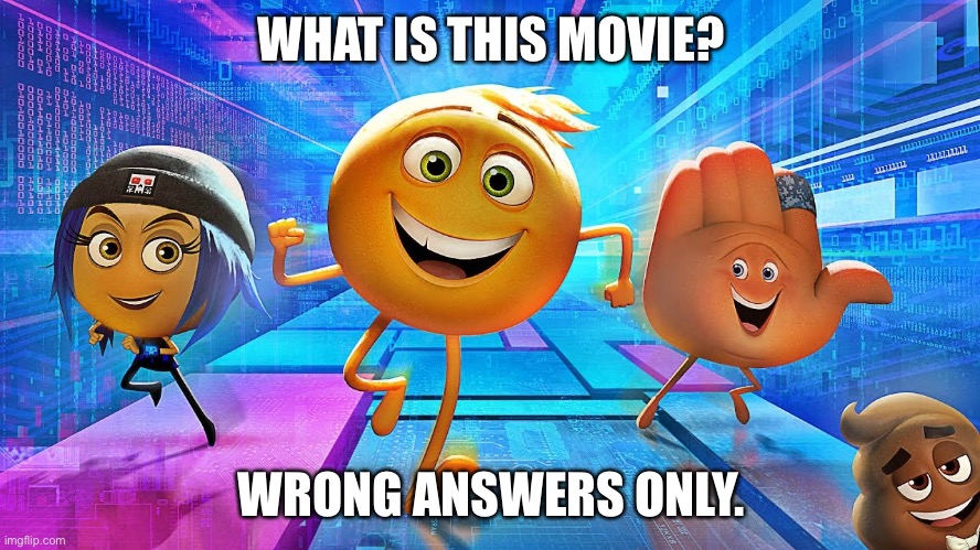 Emoji Movie | WHAT IS THIS MOVIE? WRONG ANSWERS ONLY. | image tagged in emoji movie | made w/ Imgflip meme maker