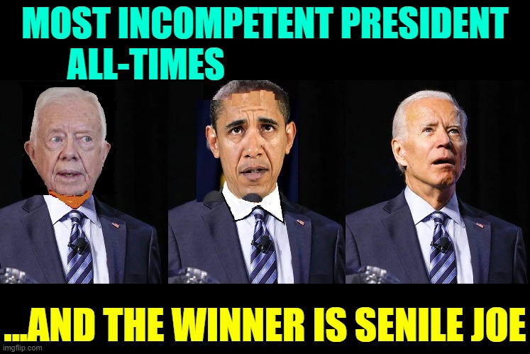 Meet the Contestants! | MOST INCOMPETENT PRESIDENT
ALL-TIMES; ...AND THE WINNER IS SENILE JOE | image tagged in vince vance,joe biden,barack obama,jimmy carter,incompetence,memes | made w/ Imgflip meme maker
