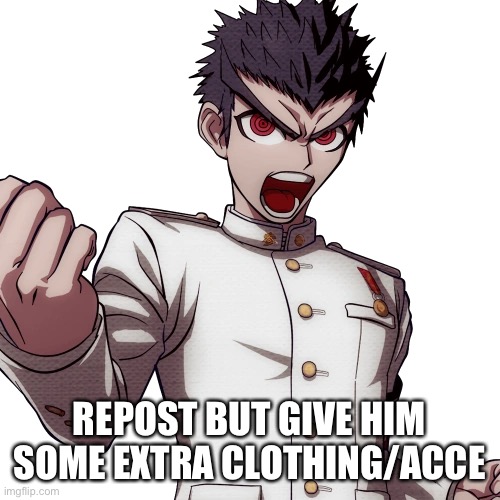REPOST BUT GIVE HIM SOME EXTRA CLOTHING/ACCESSORIES | made w/ Imgflip meme maker
