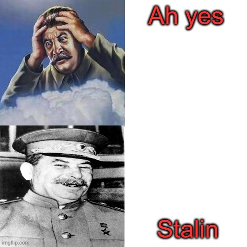 Stalin Hotline Bing | Ah yes; Stalin | image tagged in stalin hotline bing | made w/ Imgflip meme maker
