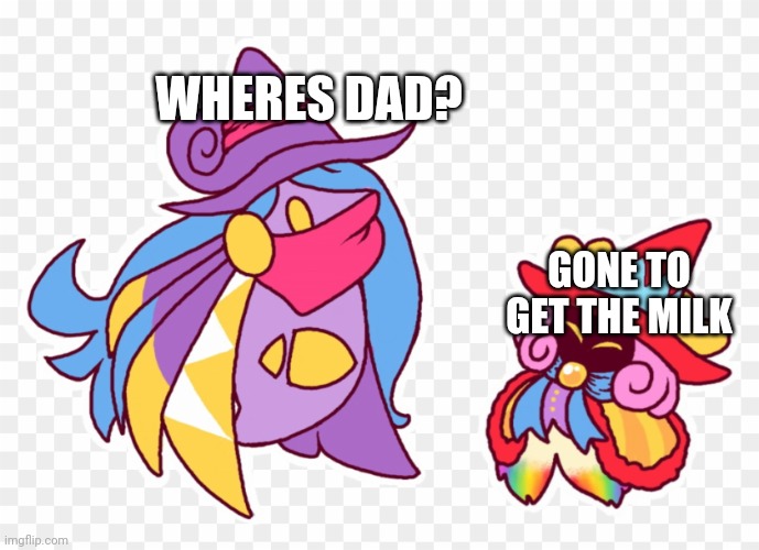 Kirby...was there. | WHERES DAD? GONE TO GET THE MILK | made w/ Imgflip meme maker