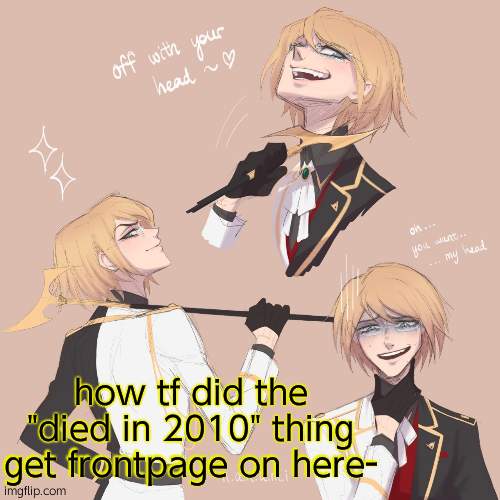 Togami | how tf did the "died in 2010" thing get frontpage on here- | image tagged in togami | made w/ Imgflip meme maker