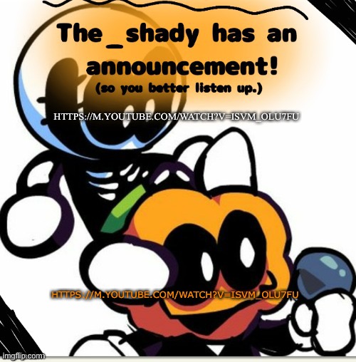 The_shady spooky month temp | HTTPS://M.YOUTUBE.COM/WATCH?V=ISVM_OLU7FU; HTTPS://M.YOUTUBE.COM/WATCH?V=ISVM_OLU7FU | image tagged in the_shady spooky month temp | made w/ Imgflip meme maker
