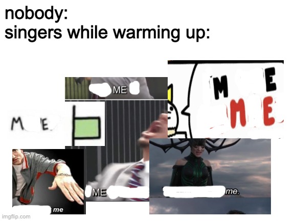 this took waayyyy to long to make | nobody:
singers while warming up: | image tagged in crossover,singers,memes,oh wow are you actually reading these tags | made w/ Imgflip meme maker