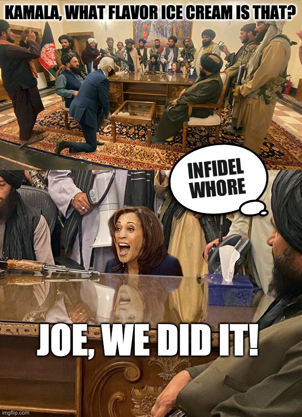 Joe we did it! | KAMALA, WHAT FLAVOR ICE CREAM IS THAT? JOE, WE DID IT! | image tagged in afghanistan,joe biden,kamala harris,troops pull out | made w/ Imgflip meme maker