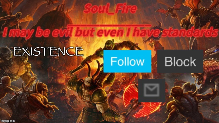 Soul_fire’s doom announcement temp | EXISTENCE | image tagged in soul_fire s doom announcement temp | made w/ Imgflip meme maker