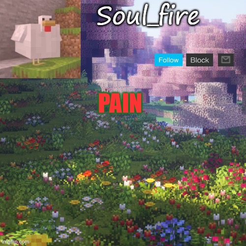 Soul_fires minecraft temp ty yachi | PAIN | image tagged in soul_fires minecraft temp ty yachi | made w/ Imgflip meme maker