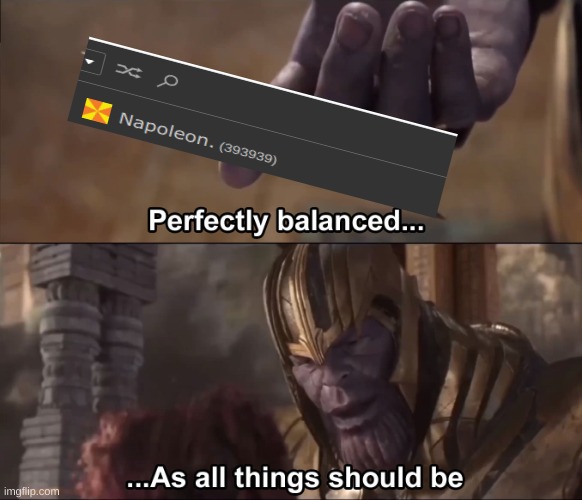 Thanos perfectly balanced as all things should be | image tagged in thanos perfectly balanced as all things should be | made w/ Imgflip meme maker