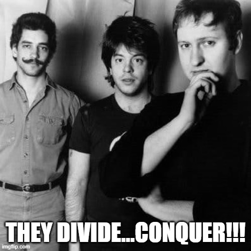 Husker Du told us years ago!!! | THEY DIVIDE...CONQUER!!! | image tagged in husker du,vaccine mandate | made w/ Imgflip meme maker