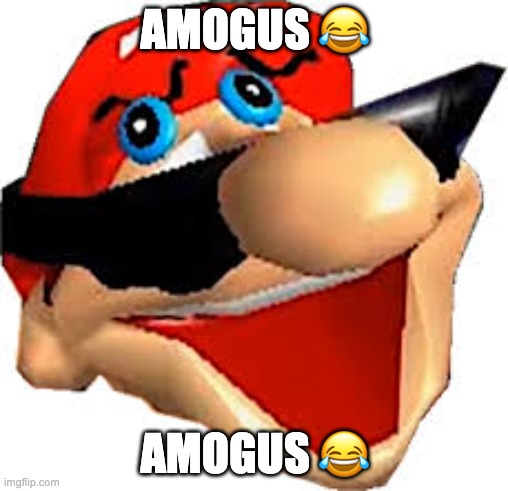 sus | AMOGUS 😂; AMOGUS 😂 | image tagged in stupid mario smiling | made w/ Imgflip meme maker