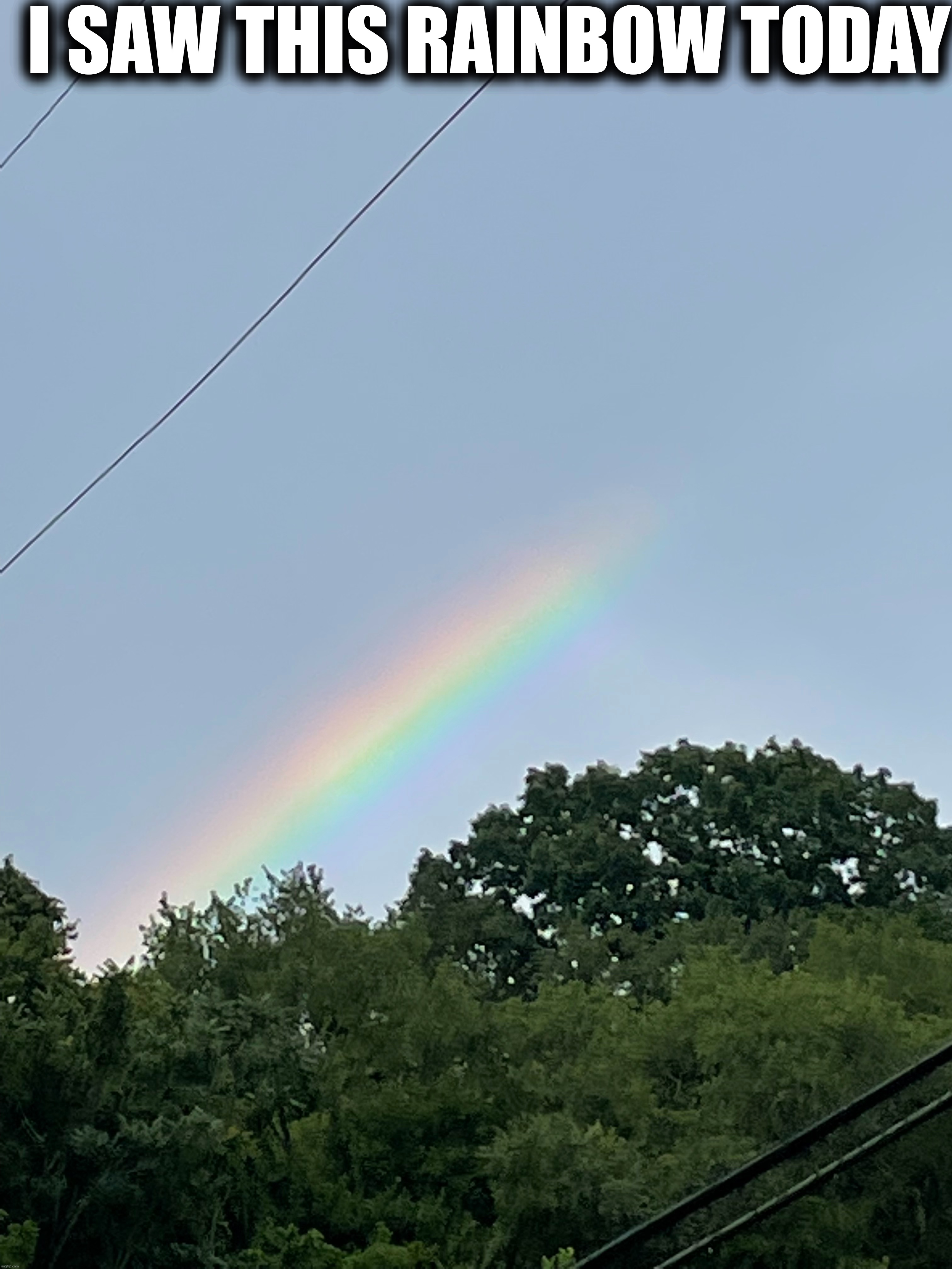I SAW THIS RAINBOW TODAY | made w/ Imgflip meme maker
