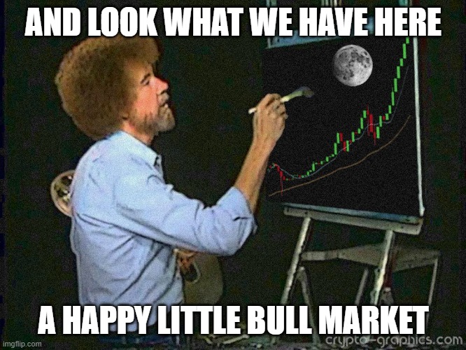 Bob Ross To The Moon | AND LOOK WHAT WE HAVE HERE; A HAPPY LITTLE BULL MARKET | image tagged in icon crypto,crypto | made w/ Imgflip meme maker