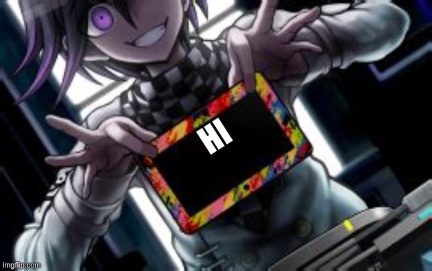 Kokichi holding a blank tablet | HI | image tagged in kokichi holding a blank tablet | made w/ Imgflip meme maker