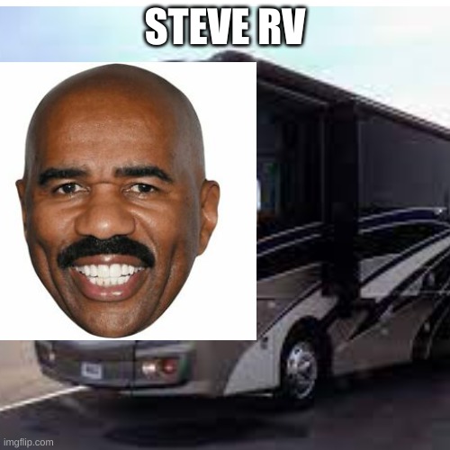 Only 5.99 | STEVE RV | image tagged in steve harvey,memes,funny | made w/ Imgflip meme maker