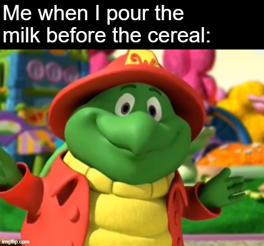 Cereal is confusing | Me when I pour the milk before the cereal: | image tagged in shrugging tooey | made w/ Imgflip meme maker