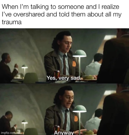 image tagged in yes very sad,anyway,trauma | made w/ Imgflip meme maker