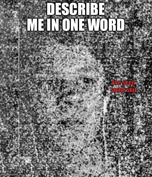 Distorted soul_fire | DESCRIBE ME IN ONE WORD | image tagged in distorted soul_fire | made w/ Imgflip meme maker