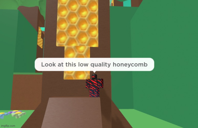 When low quality honeycomb: | image tagged in funny,honey,roblox | made w/ Imgflip meme maker