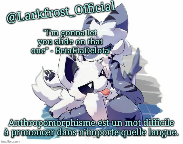 F r e n c h b e l i k e | Anthropomorphisme est un mot difficile à prononcer dans n'importe quelle langue. | image tagged in larkfrost_official squid dog x tiger shark announcement template | made w/ Imgflip meme maker