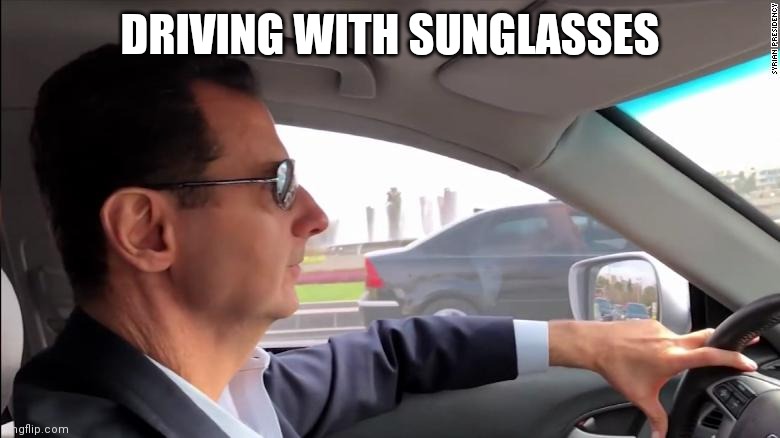 stylish | DRIVING WITH SUNGLASSES | image tagged in assad driving | made w/ Imgflip meme maker