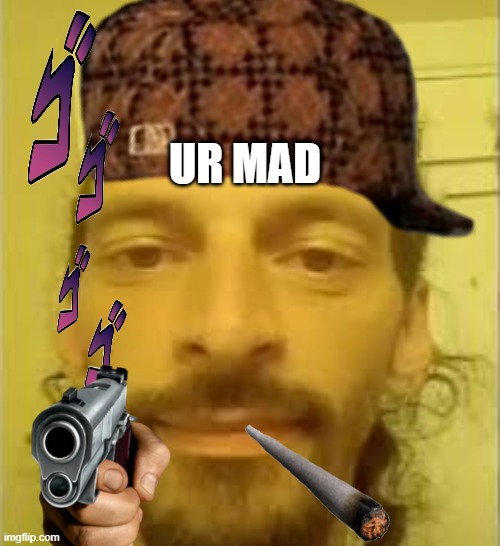 ur mad | UR MAD | image tagged in does your dog bite | made w/ Imgflip meme maker